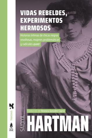 Vidas rebeldes, experimentos hermosos